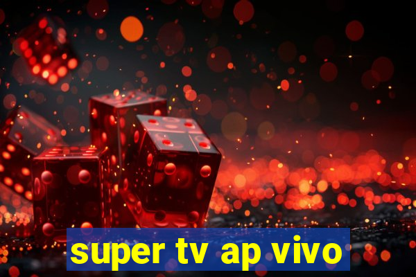 super tv ap vivo